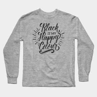 black is my happy colour Long Sleeve T-Shirt